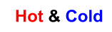 Hot & Cold